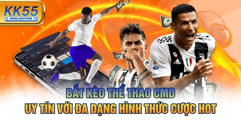 Bắt Kèo Thể Thao CMD Uy Tín Với Đa Dạng Hình Thức KK55 1 Bắt Kèo Thể Thao CMD Uy Tín Với Đa Dạng Hình Thức Cược Hot